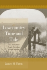 Image for Lowcountry Time and Tide: The Fall of the South Carolina Rice Kingdom