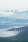 Image for Learning the valley: excursions into the Shenandoah Valley