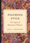 Image for Figuring Style : The Legacy of Renaissance Rhetoric