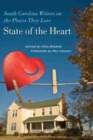 Image for State of the Heart : South Carolina Writers on the Places They Love