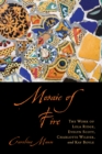 Image for Mosaic of fire: the work of Lola Ridge, Evelyn Scott, Charlotte Wilder, and Kay Boyle