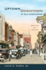 Image for Uptown/Downtown in Old Charleston: Sketches and Stories