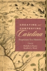 Image for Creating and Contesting Carolina: Proprietary Era Histories