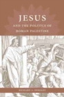 Image for Jesus and the Politics of Roman Palestine