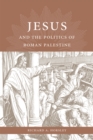 Image for Jesus and the politics of Roman Palestine