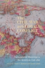 Image for The Civil War as Global Conflict: Transnational Meanings of the American Civil War