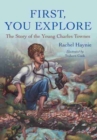 Image for First, You Explore : The Story of Young Charles Townes 