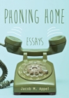 Image for Phoning home: essays