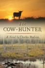 Image for The Cow-hunter: a novel