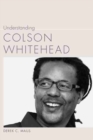 Image for Understanding Colson Whitehead