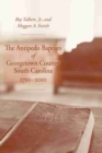 Image for The Antipedo Baptists of Georgetown, South Carolina, 1710–2010