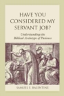 Image for Have you considered my servant Job?  : understanding the biblical archetype of patience
