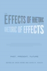 Image for The effects of rhetoric and the rhetoric of effects  : past, present, future