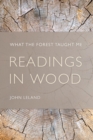 Image for Readings in wood: what the forest taught me