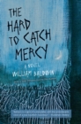 Image for The Hard to Catch Mercy: A Novel