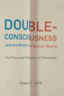 Image for Double-Consciousness and the Rhetoric of Barack Obama : The Price and Promise of Citizenship