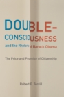 Image for Double-Consciousness and the Rhetoric of Barack Obama: The Price and Promise of Citizenship