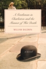 Image for A gentleman in Charleston and the manner of his death