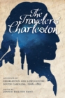 Image for The Travelers&#39; Charleston: Accounts of Charleston and Lowcountry South Carolina, 1666-1861