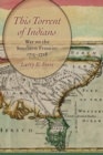 Image for This torrent of Indians: war on the southern frontier, 1715-1728