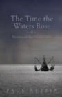 Image for The time the waters rose: and stories from the Gulf Coast