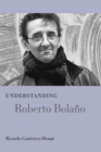 Image for Understanding Roberto Bolaäno