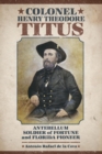 Image for Colonel Henry Theodore Titus: antebellum soldier of fortune and Florida pioneer