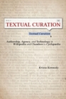 Image for Textual Curation: Authorship, Agency, and Technology in Wikipedia and Chambers&#39;s Cyclopædia