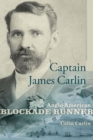Image for Captain James Carlin: Anglo-American Blockade-Runner
