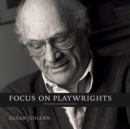 Image for Focus on playwrights: portraits and interviews / Susan Johann.