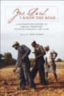 Image for Yes, Lord, I know the road: a documentary history of African Americans in South Carolina, 1526-2008