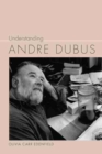 Image for Understanding Andre Dubus