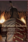 Image for Patriots &amp; Indians: shaping identity in eighteenth-century South Carolina