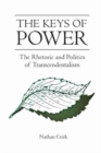 Image for The Keys of Power : The Rhetoric and Politics of Transcendentalism