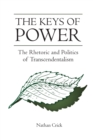 Image for The keys of power: the rhetoric and politics of transcendentalism