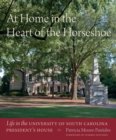 Image for At home in the heart of the Horseshoe: life in the University of South Carolina President&#39;s House
