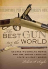 Image for The Best Gun in the World : George Woodward Morse and the South Carolina State Military Works