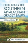 Image for Exploring the Southern Appalachian grassy Balds: a hiking guide