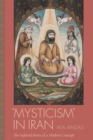 Image for &quot;Mysticism&quot; in Iran: the Safavid roots of a modern concept