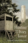 Image for Hunting and the ivory tower: essays by scholars who hunt