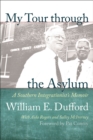 Image for My tour through the asylum: a Southern integrationist&#39;s memoir