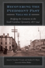 Image for Recovering the Piedmont Past. Volume 2: Bridging the Centuries in the South Carolina Upcountry, 1877-1941