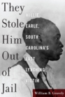 Image for They stole him out of jail: Willie Earle, South Carolina&#39;s last lynching victim