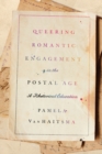 Image for Queering romantic engagement in the postal age: a rhetorical education