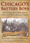 Image for Chicago&#39;s Battery Boys: The Chicago Mercantile Battery in the Civil War&#39;s Western Theater