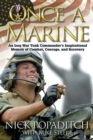Image for Once a marine: an Iraq War tank commander&#39;s inspirational memoir of combat, courage, and recovery