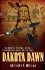 Image for Dakota dawn: the decisive first week of the Sioux uprising, August 17-24, 1862