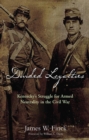 Image for Divided loyalties: Kentucky&#39;s struggle for armed neutrality in the Civil War
