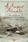 Image for A season of slaughter  : the Battle of Spotsylvania Court House, May 8-21, 1864