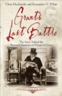 Image for Grant&#39;s last battle: the story behind The personal memoirs of Ulysses S. Grant